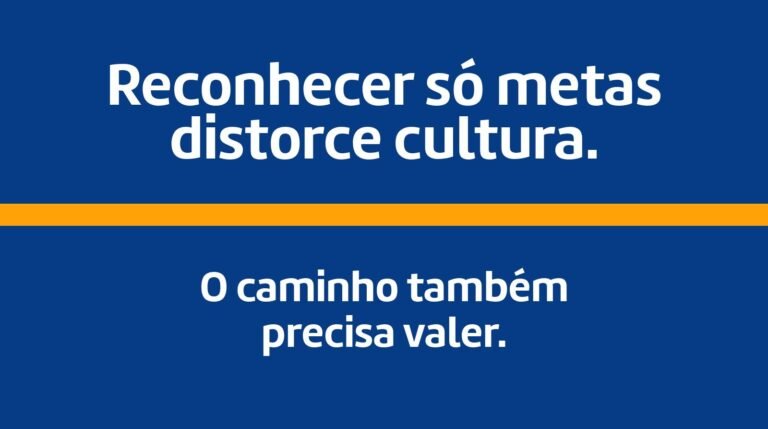 O erro de reconhecer só metas: por que celebrar apenas resultados mensuráveis corrói a cultura por dentro